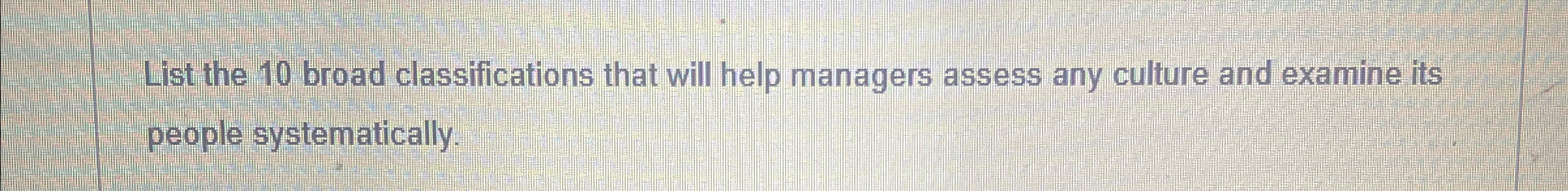List the 1 0 broad classifications that will help