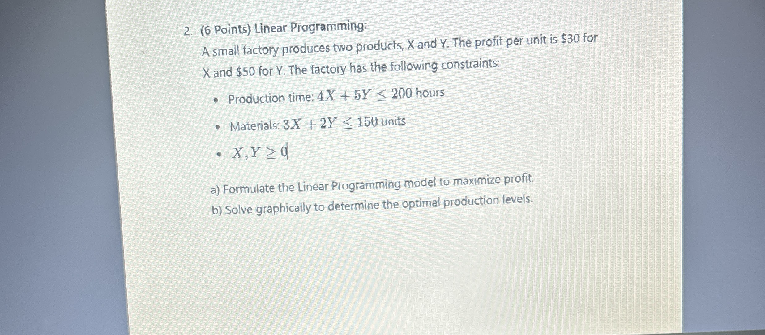 ( 6 Points ) Linear Programming: A small factory