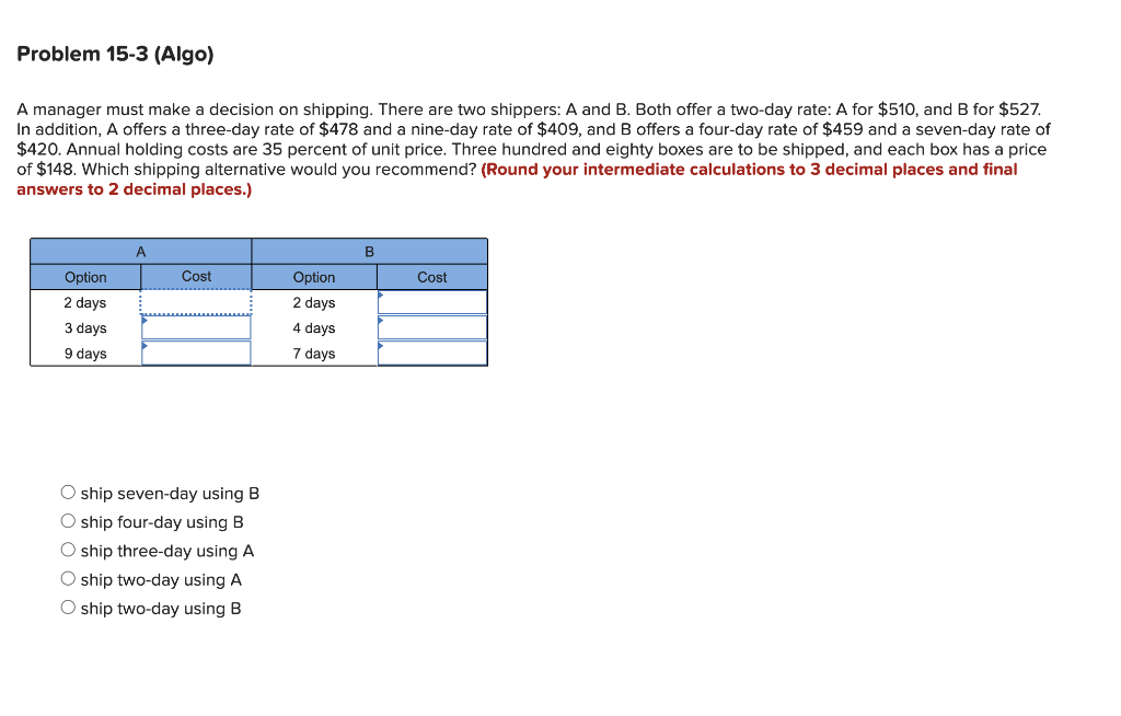 Problem 15-3 (Algo) A manager must make a