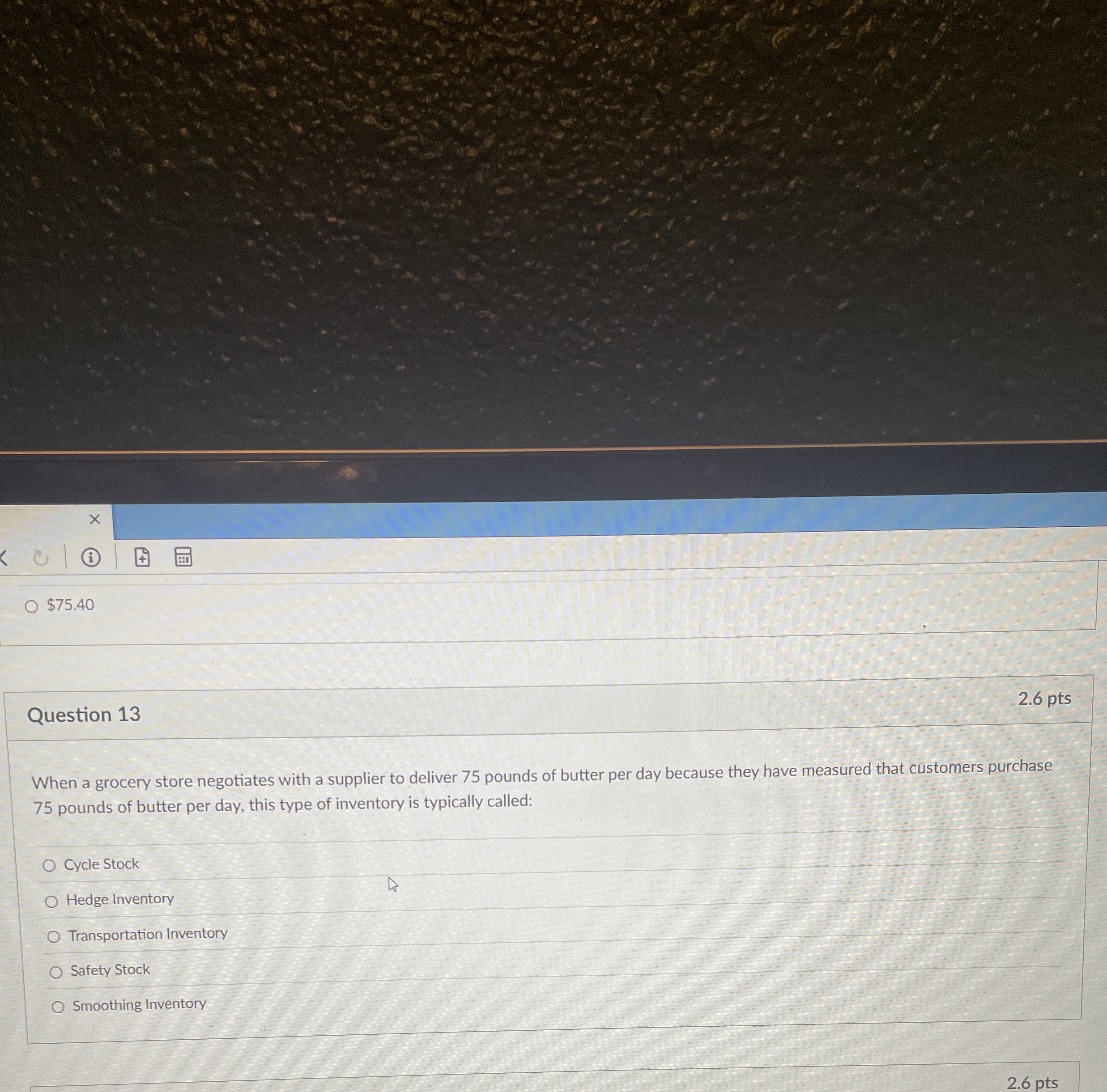 $ 7 5 . 4 0 Question 1 3 2 . 6 pts When a grocery