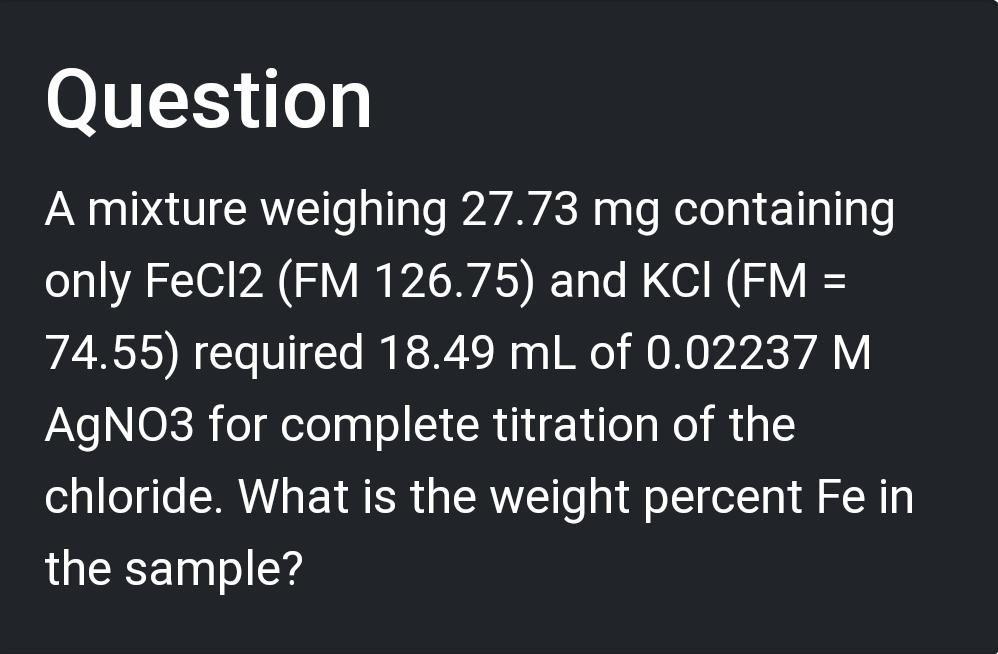 Question = A mixture weighing 27.73 mg containing