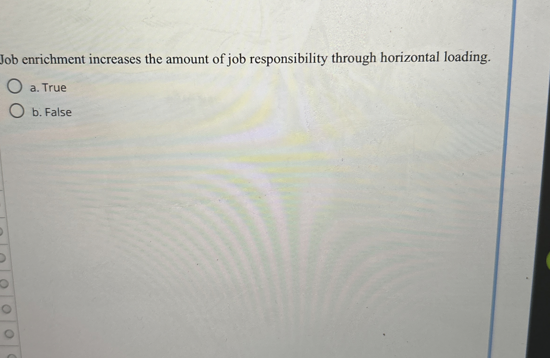 Job enrichment increases the amount of job