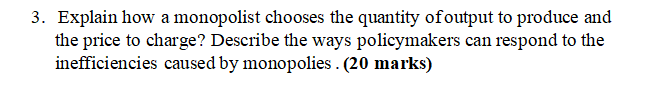 3. Explain how a monopolist chooses the quantity