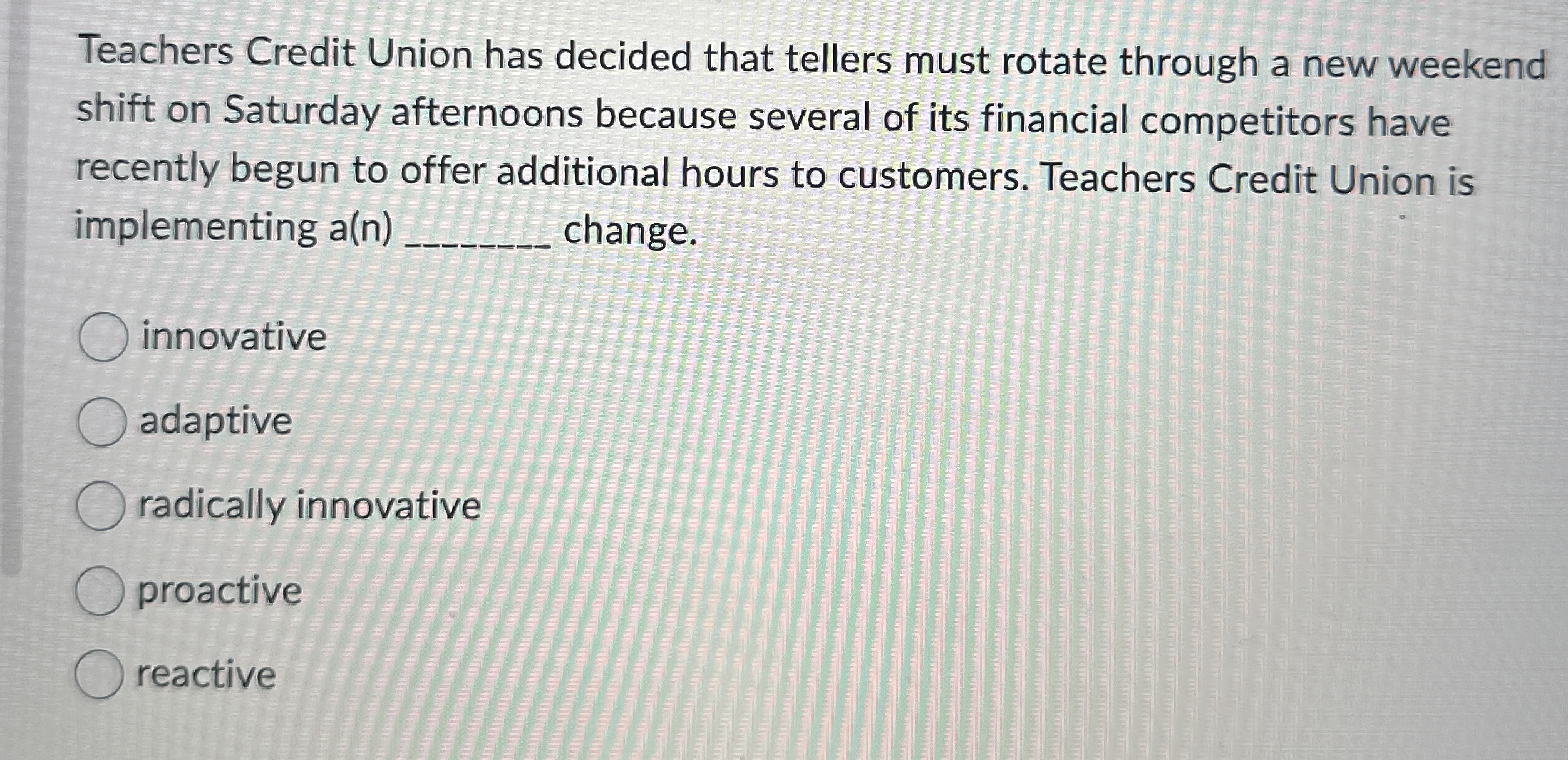 Teachers Credit Union has decided that tellers