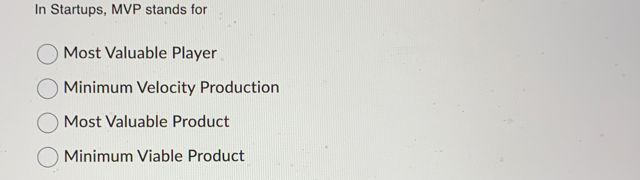 In Startups, MVP stands for Most Valuable Player