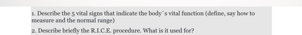 1. Describe the 5 vital signs that indicate the