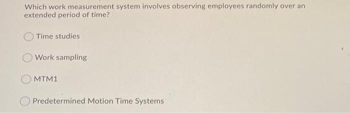 Which work measurement system involves observing