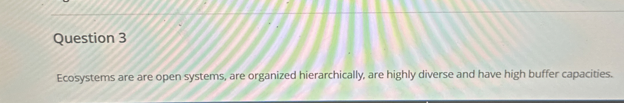 Question 3 Ecosystems are are open systems, are