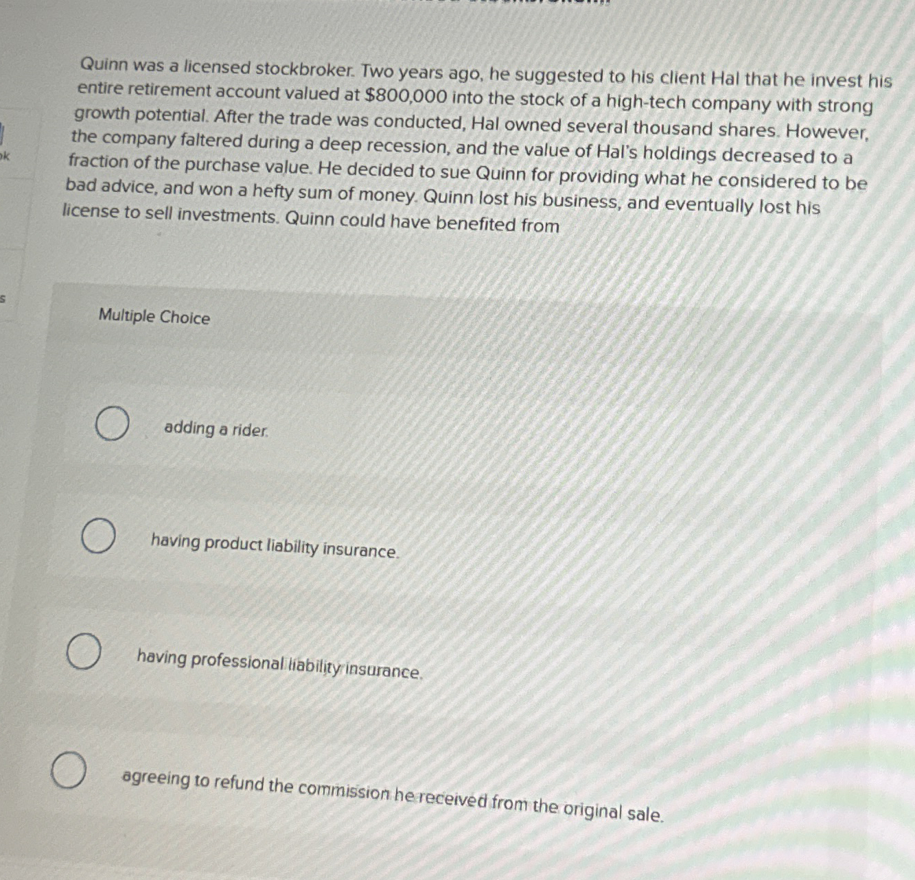 Quinn was a licensed stockbroker. Two years ago,