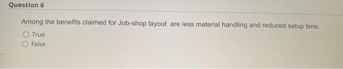 Question 1 A process layout is more susceptible