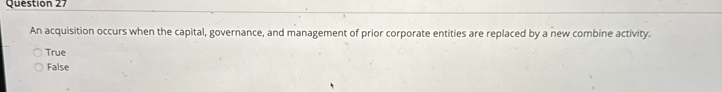 An acquisition occurs when the capital,