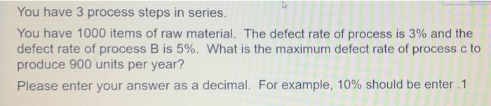 You have 3 process steps in series. You have 1000
