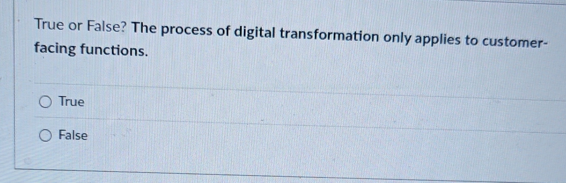 True or False? The process of digital