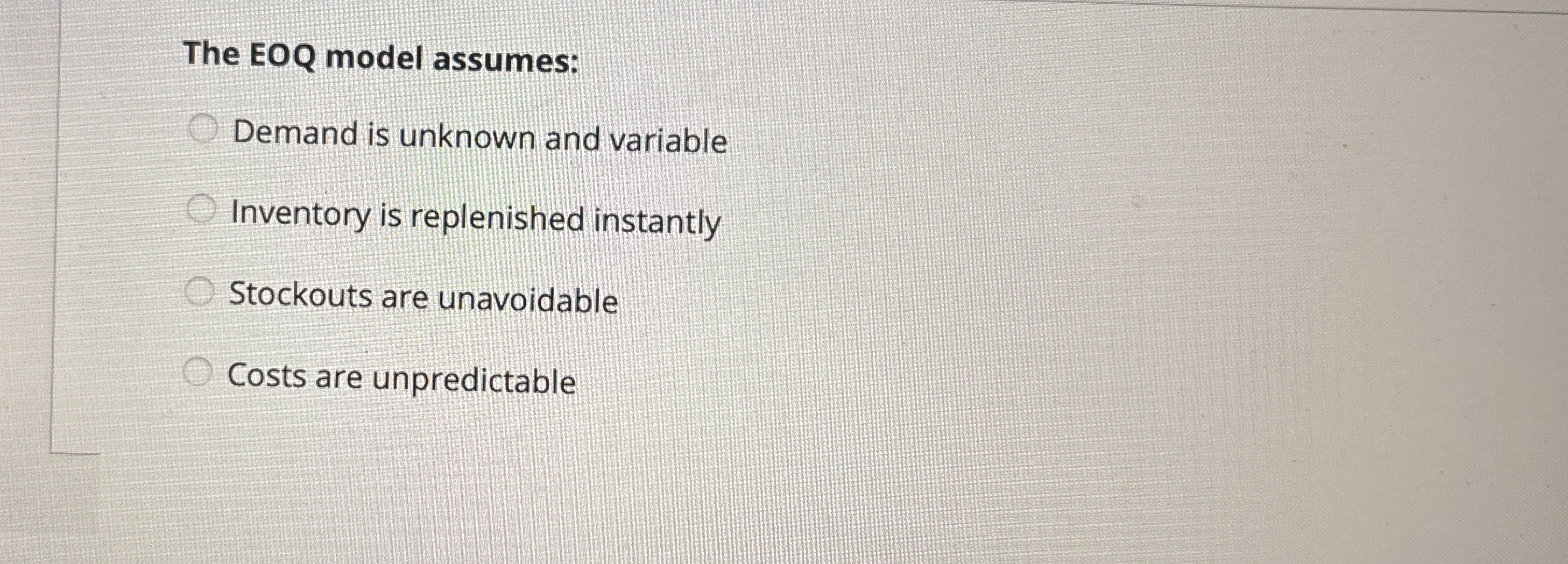The EOQ model assumes: Demand is unknown and