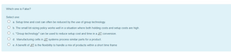 Which one is False? Select one O a Setup time and