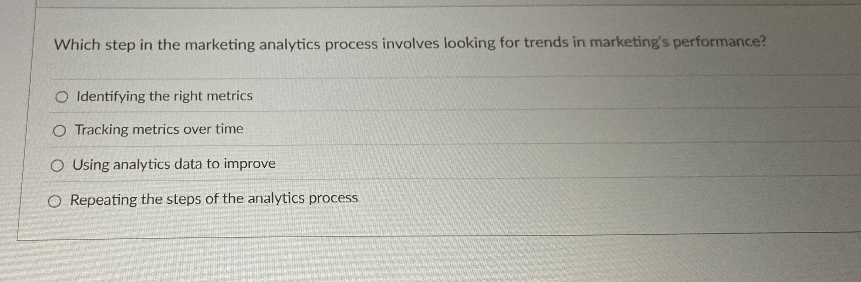 Which step in the marketing analytics process