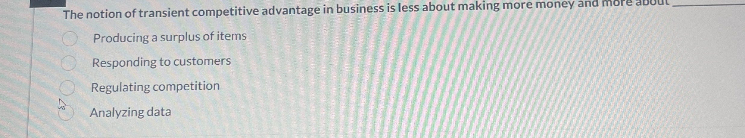 The notion of transient competitive advantage in