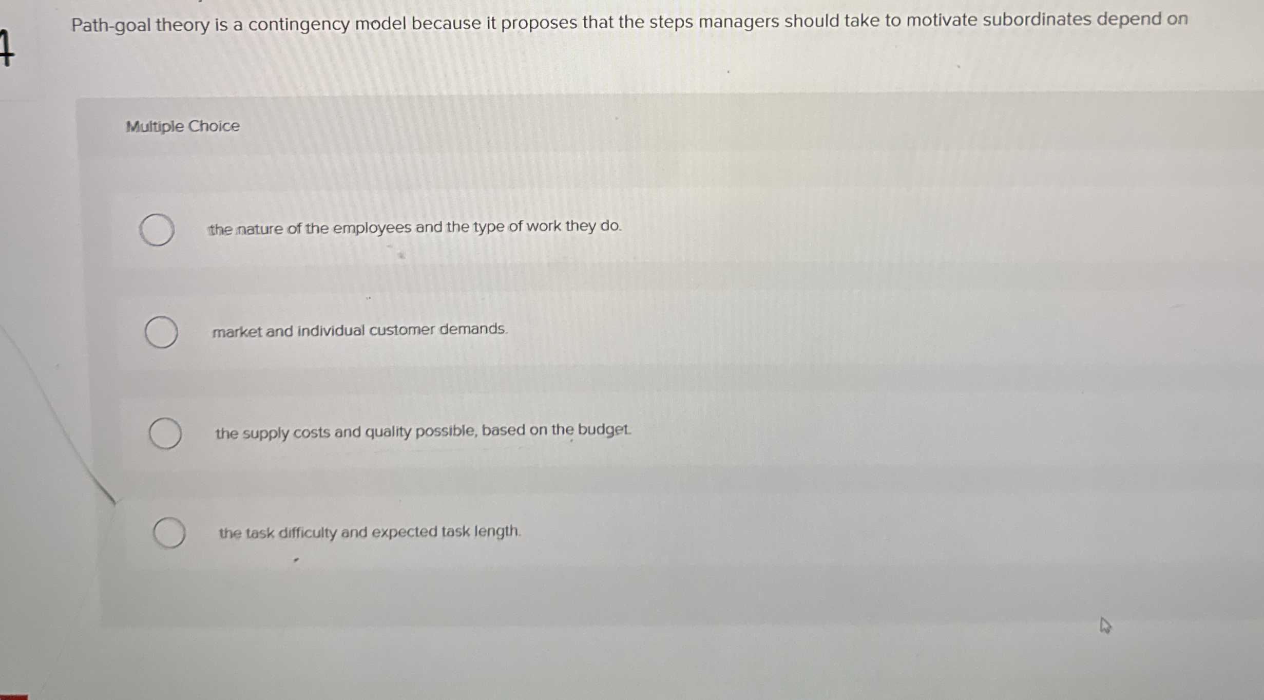 Path - goal theory is a contingency model because