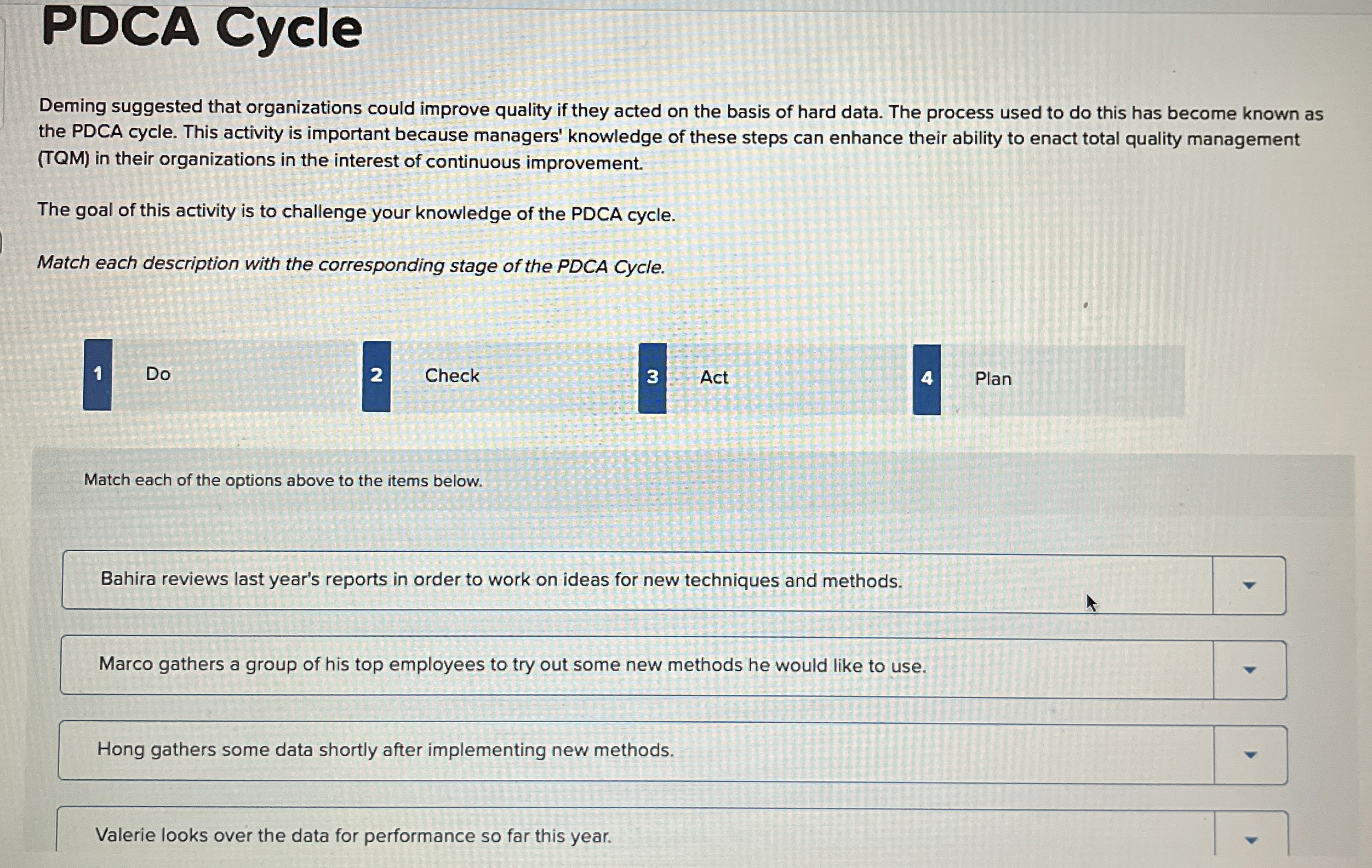PDCA Cycle Deming suggested that organizations