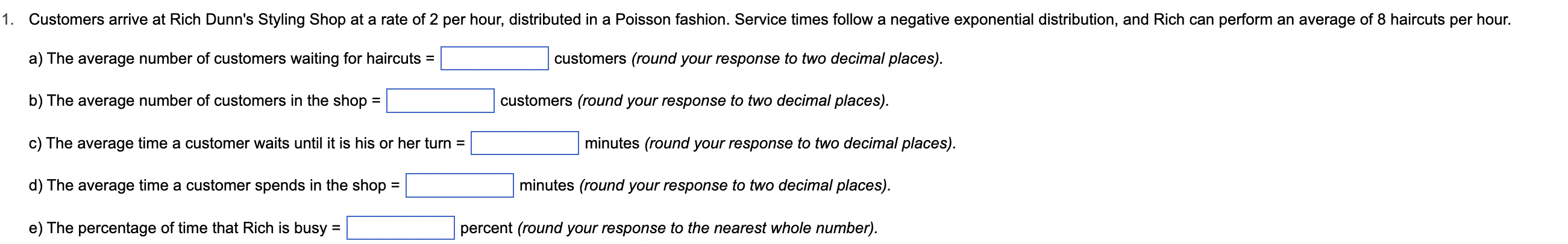 1 . Customers arrive at Rich Dunn's Styling Shop