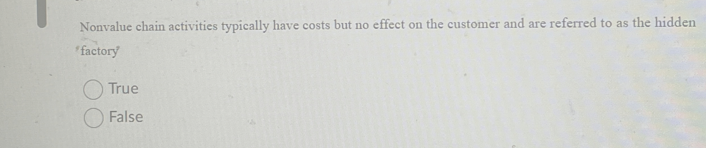 Nonvalue chain activities typically have costs
