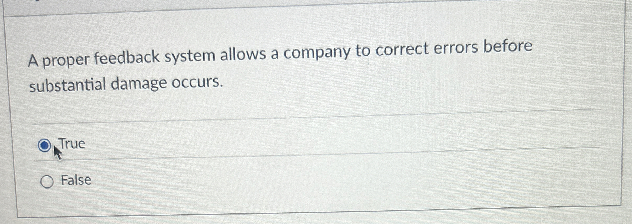 A proper feedback system allows a company to
