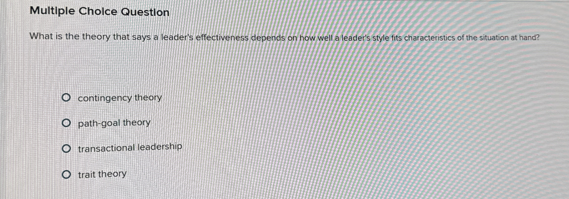 Multiple Cholce Question What is the theory that