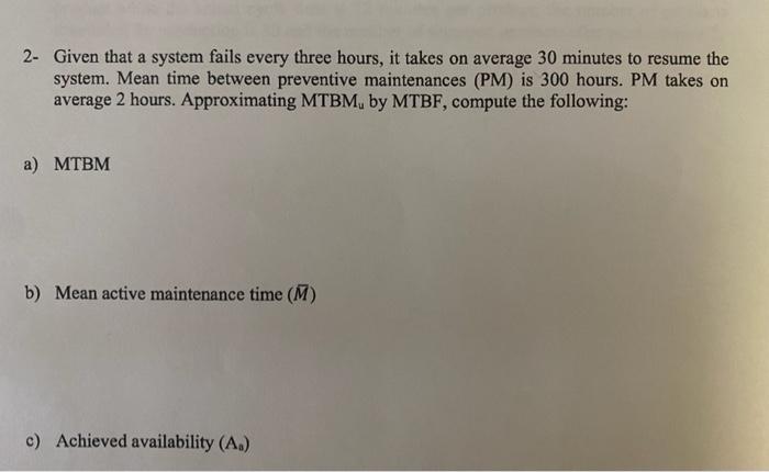 2- Given that a system fails every three hours,