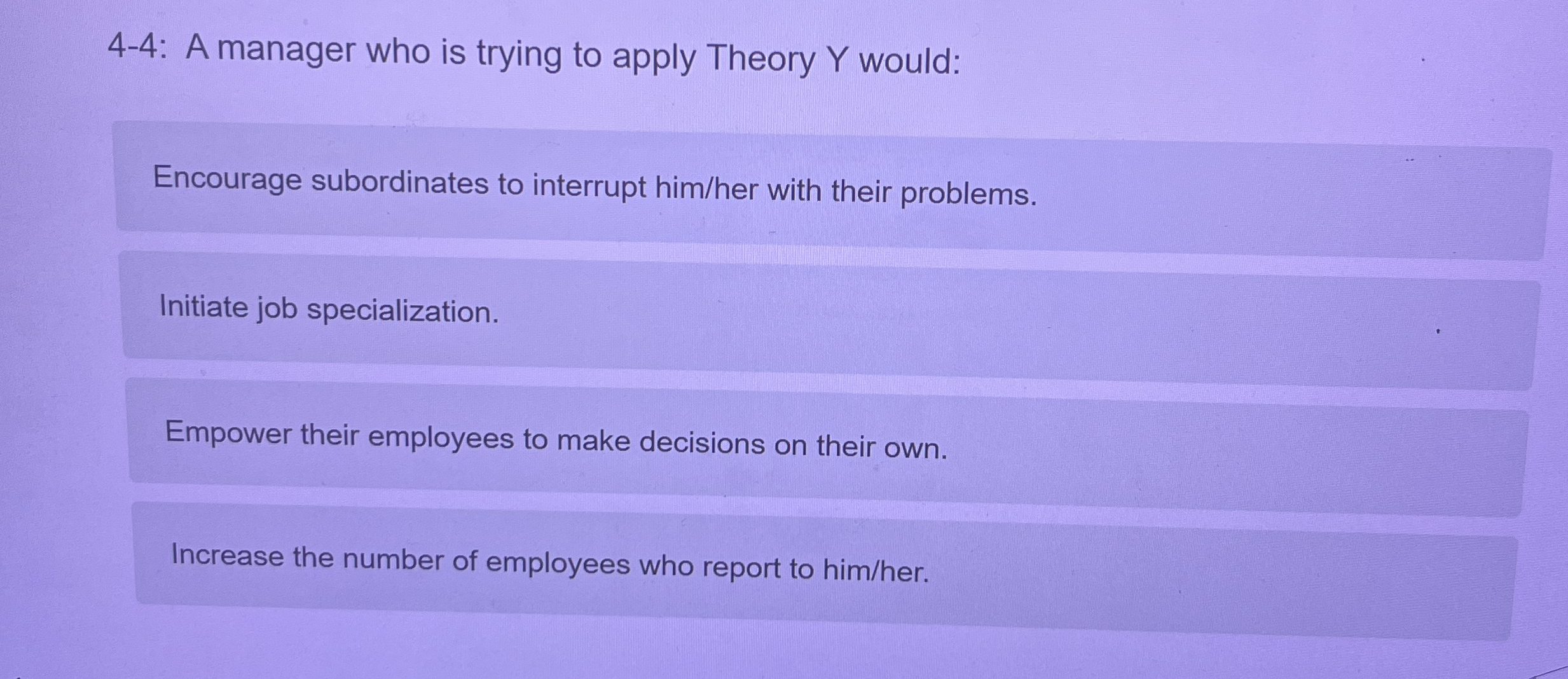 4 - 4 : A manager who is trying to apply Theory Y