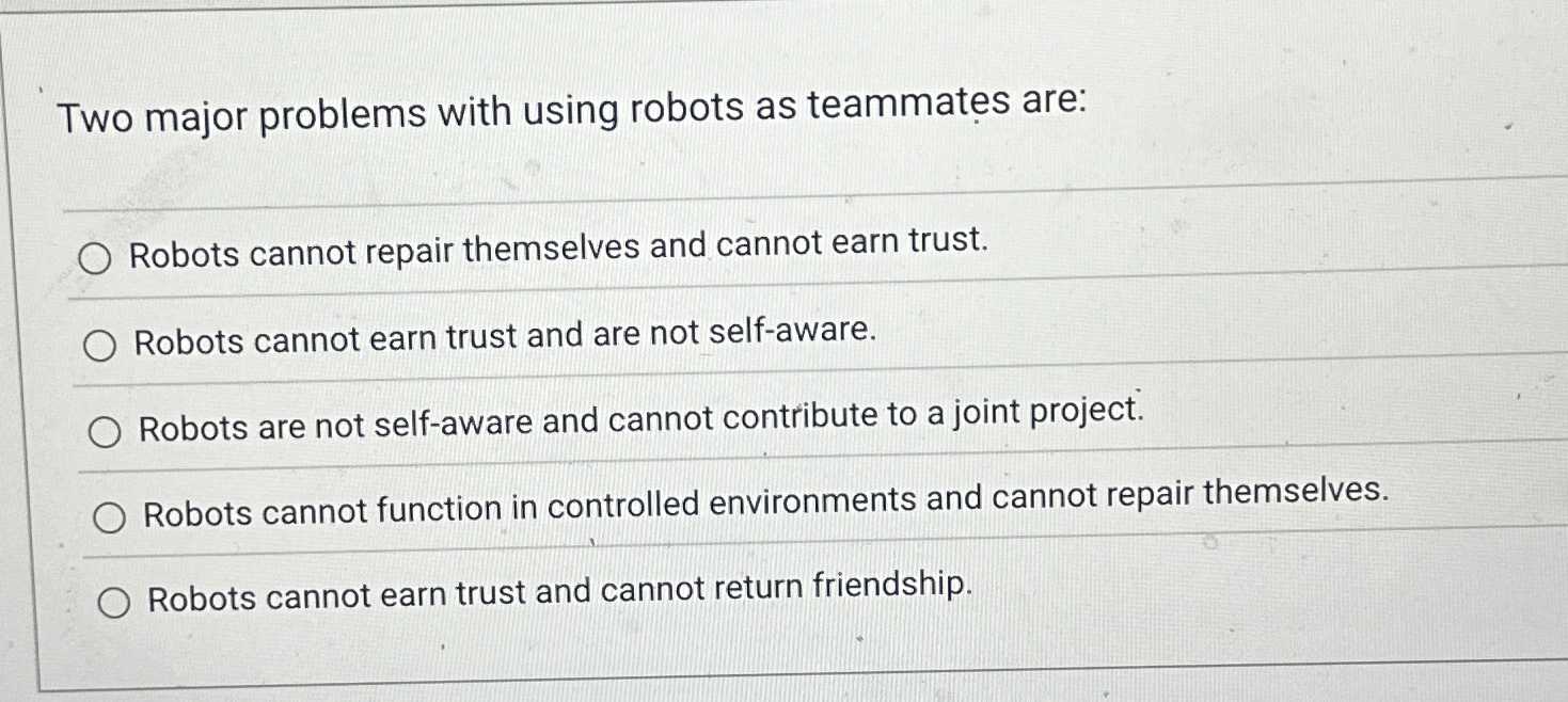 Two major problems with using robots as teammates