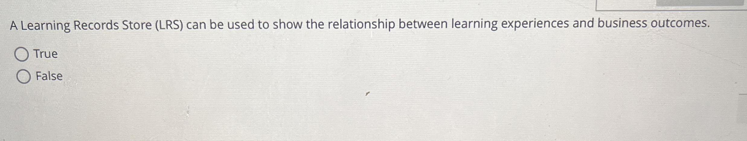 A Learning Records Store ( LRS ) can be used to