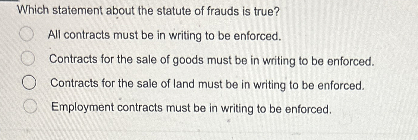 Which statement about the statute of frauds is