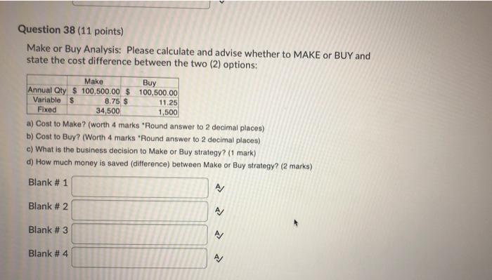 Question 38 (11 points) Make or Buy Analysis: