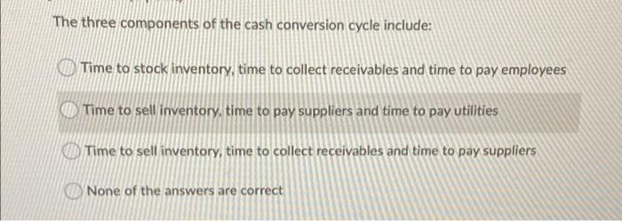 The three components of the cash conversion cycle
