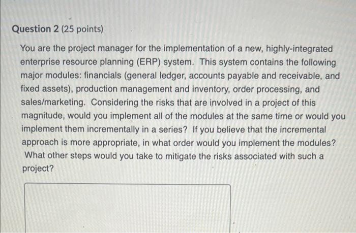 Question 2 (25 points) You are the project