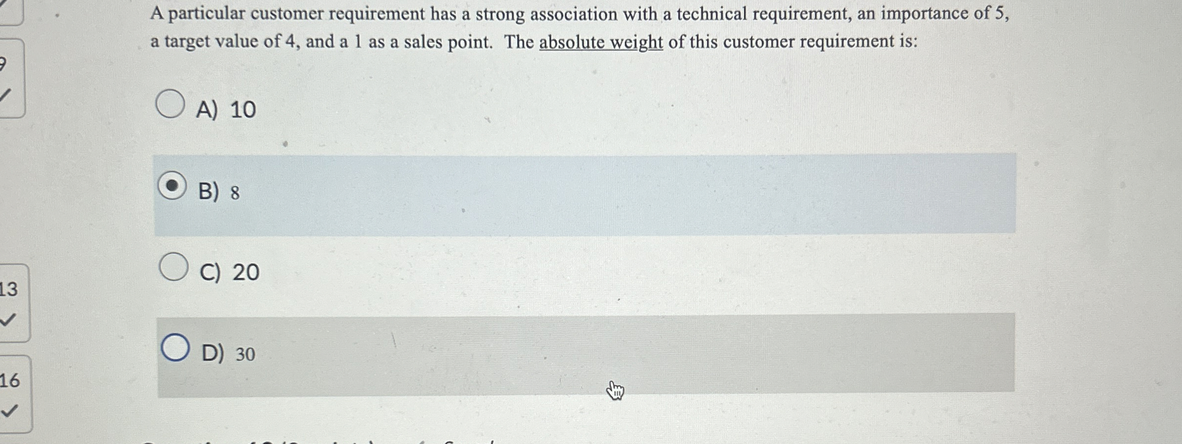 A particular customer requirement has a strong