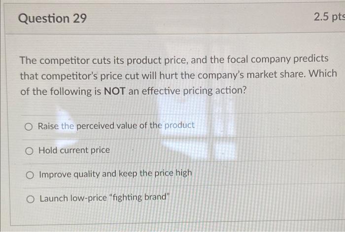 Question 29 2.5 pts The competitor cuts its