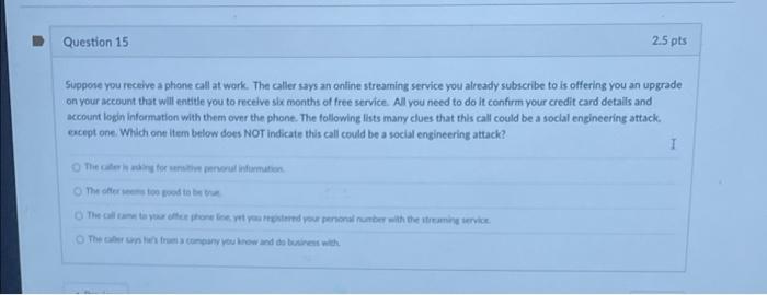 Question 15 2.5 pts Suppose you receive a phone
