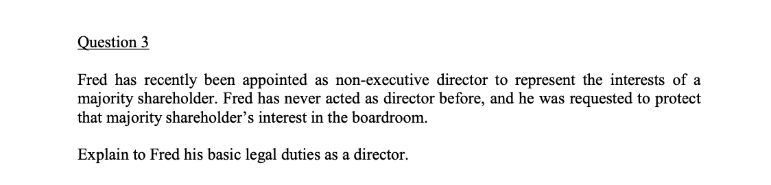Question 3 Fred has recently been appointed as