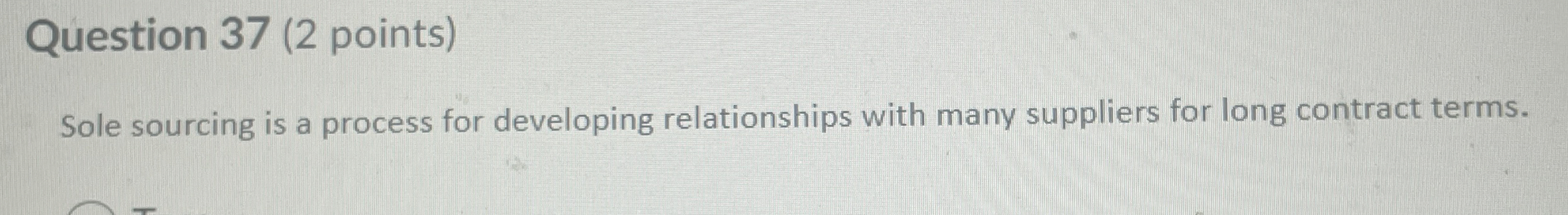 Question 3 7 ( 2 points ) Sole sourcing is a