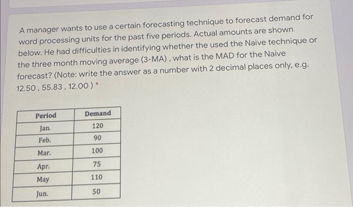 A manager wants to use a certain forecasting