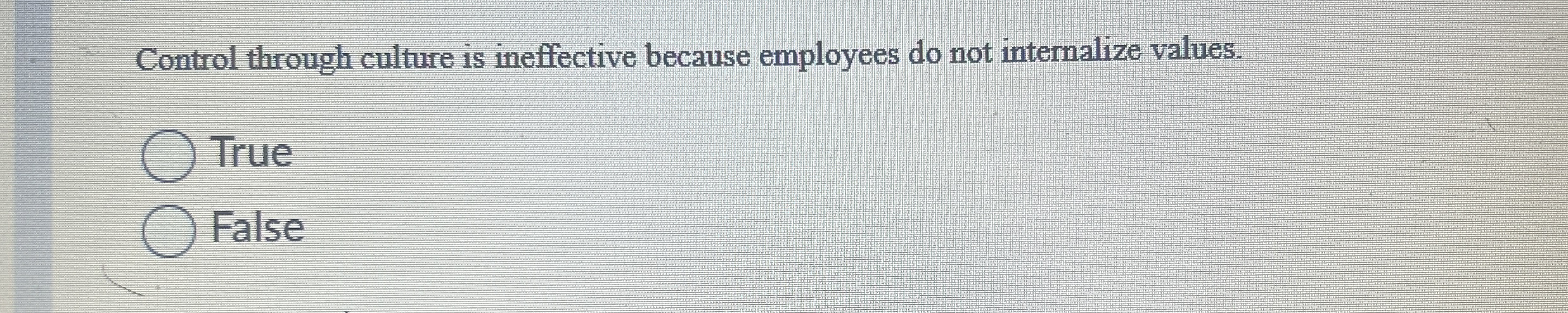 Control through culture is ineffective because