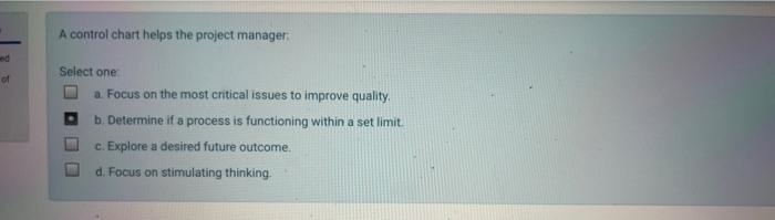 A control chart helps the project manager Select