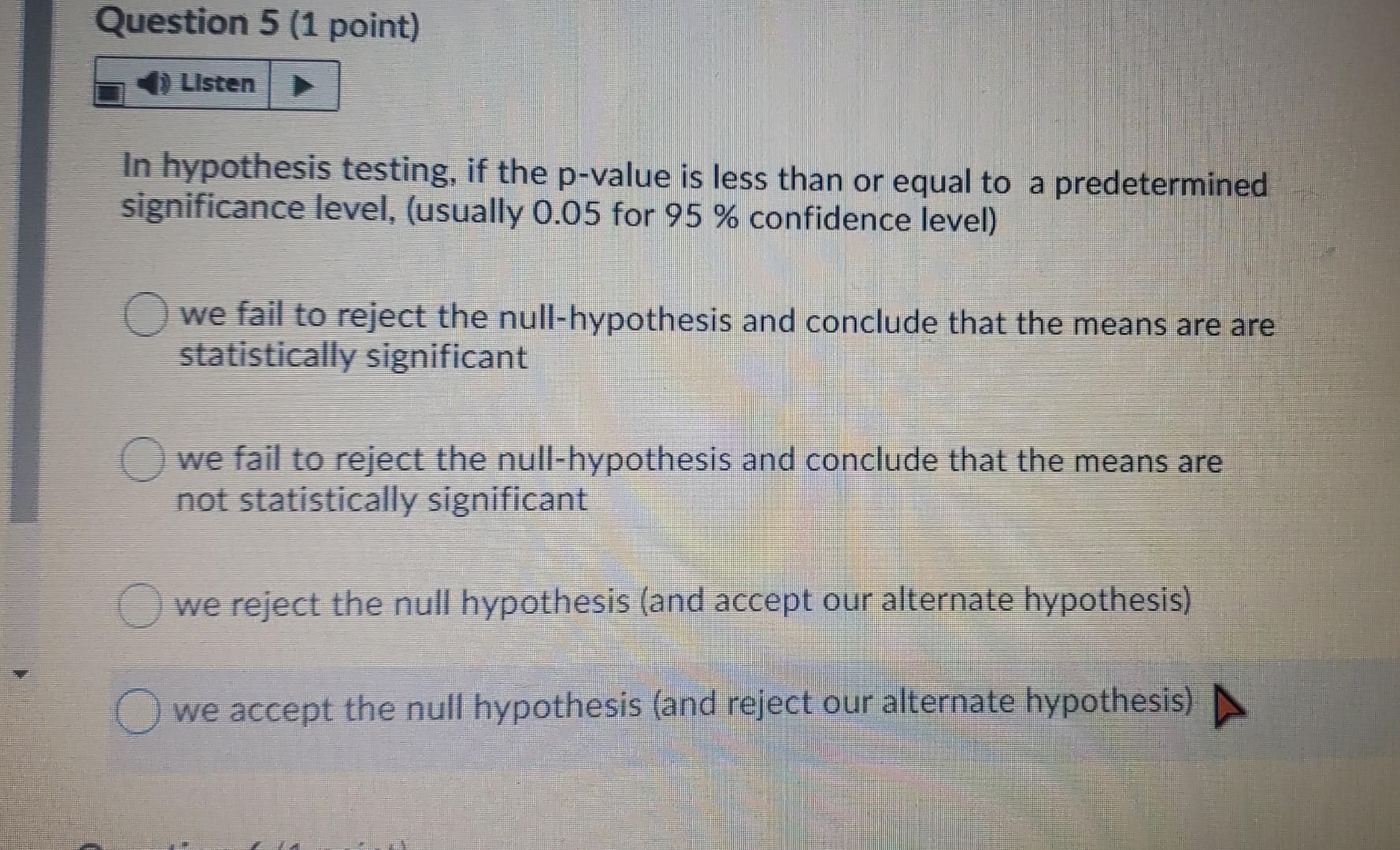 Question 5 (1 point) Listen In hypothesis