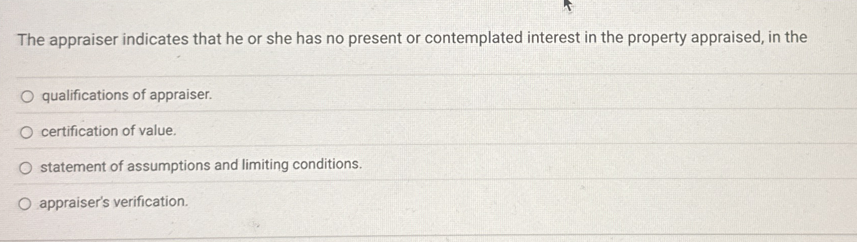 The appraiser indicates that he or she has no