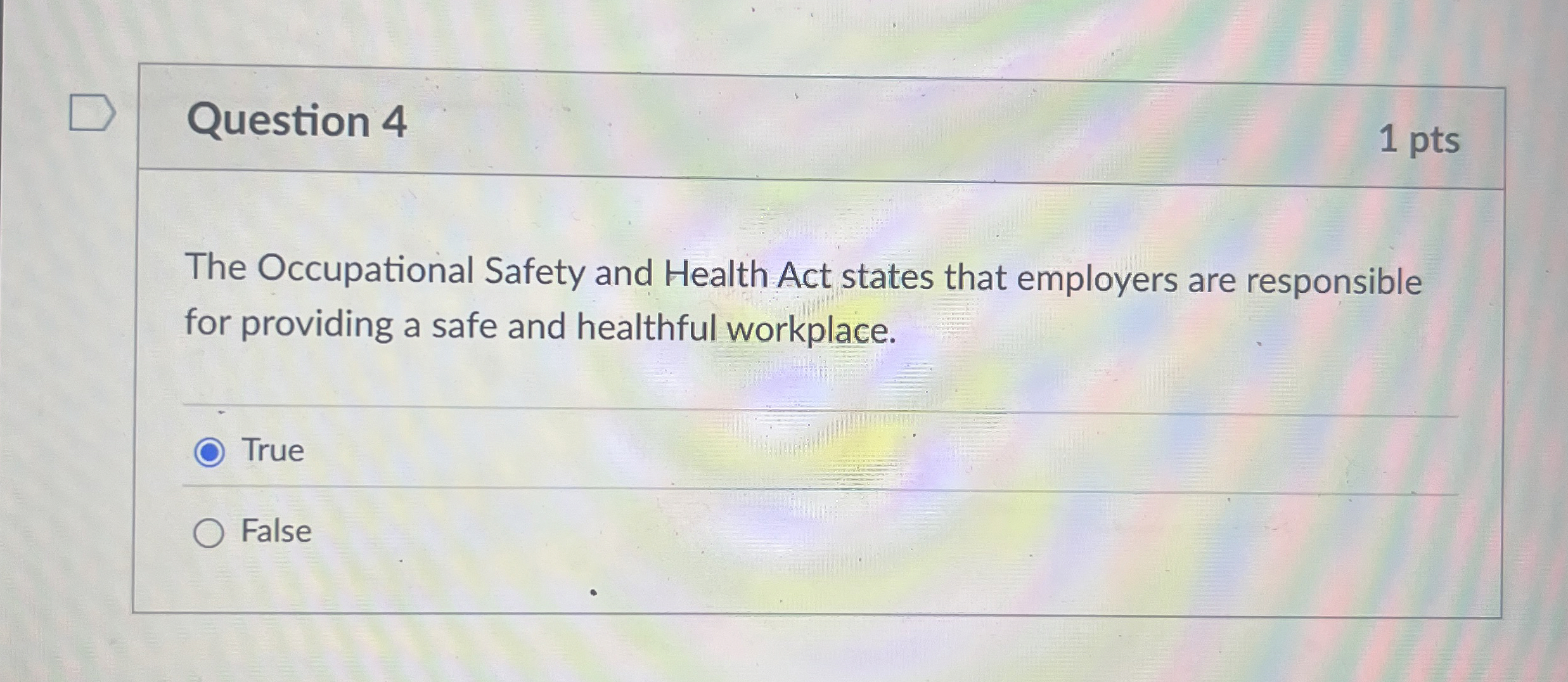 Question 4 1 pts The Occupational Safety and