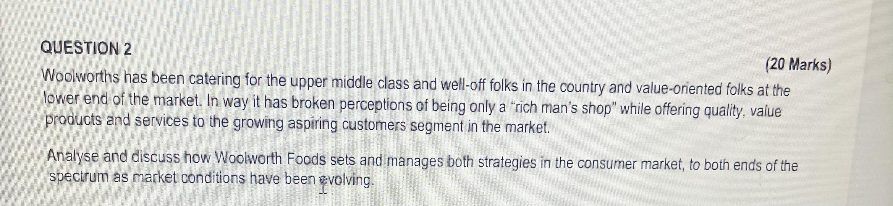 QUESTION 2 ( 2 0 Marks ) Woolworths has been