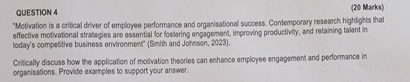 QUESTION 4 ( 2 0 Marks ) "Motvation is a critical