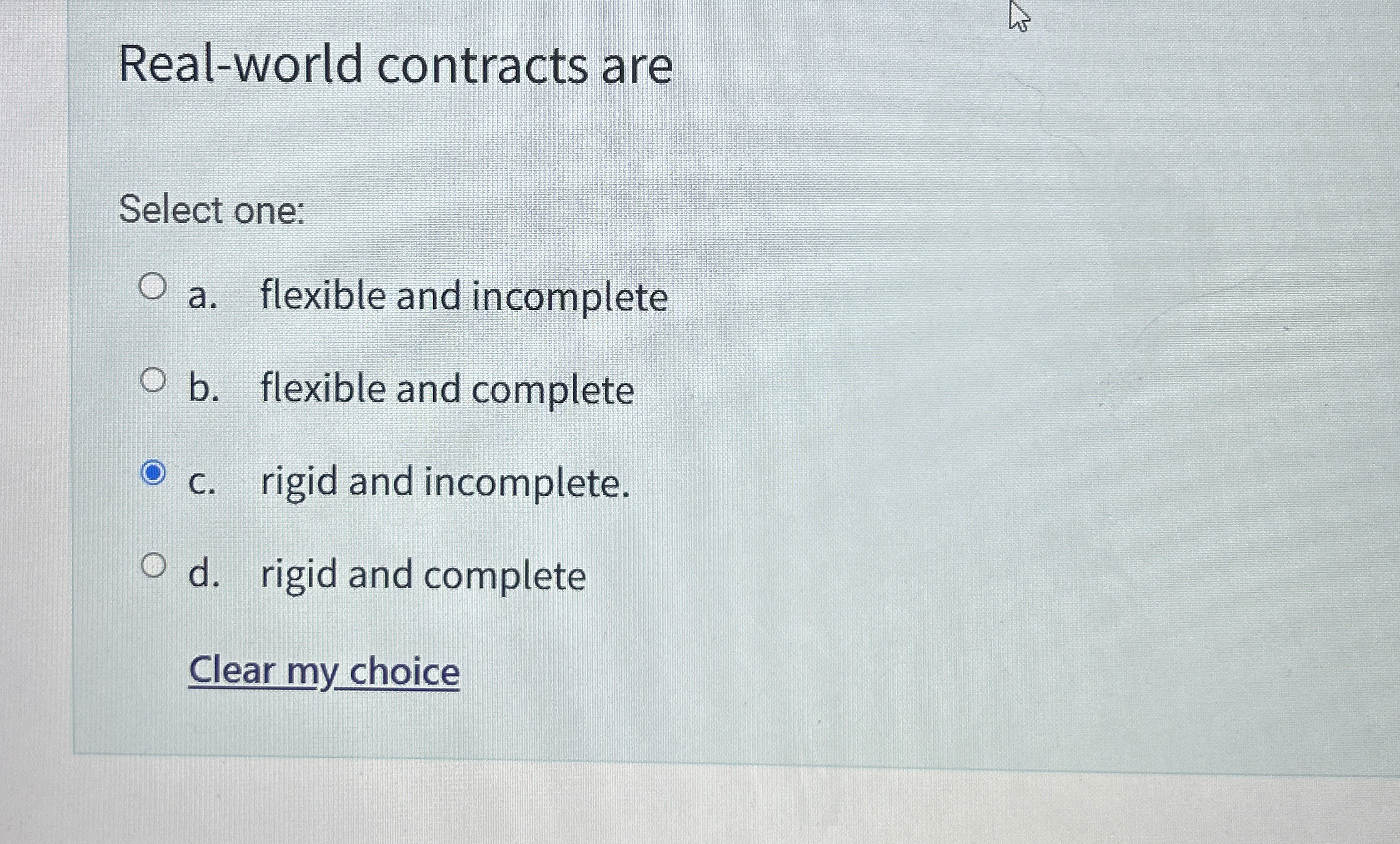 Real - world contracts are Select one: a .