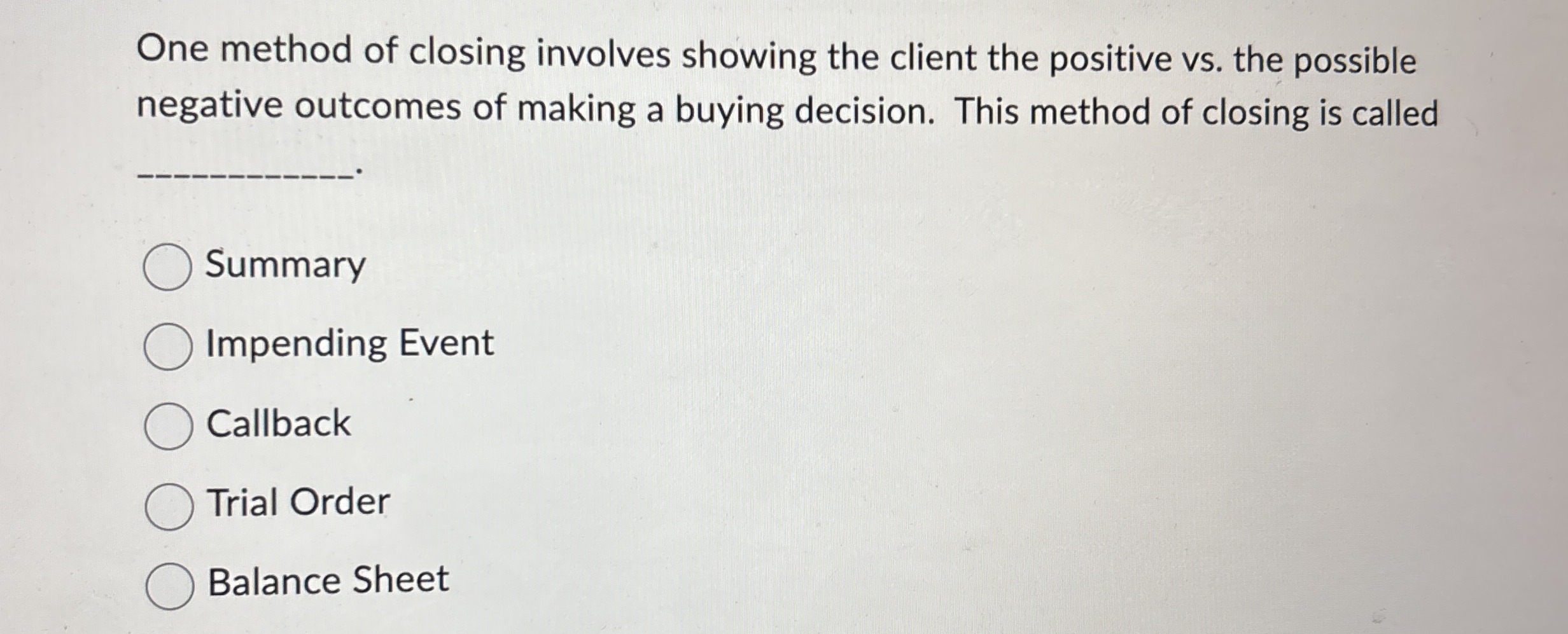 One method of closing involves showing the client
